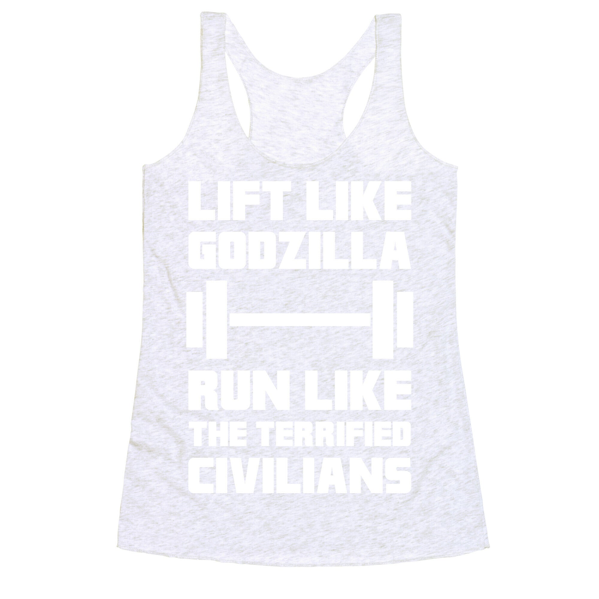 Lift Like Godzilla, Run Like The Terrified Civilians Racerback Tank